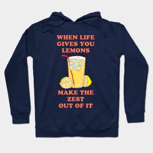 When life gives you lemons, make the zest out of it - cool and funny lemon pun Hoodie